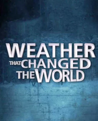 Погода, изменившая ход истории / Weather That Changed the World